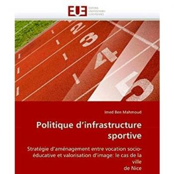 Politique d'infrastructure sportive: Stratégie d'aménagement entre vocation socio-éducative et valorisation d'image: le cas de la ville de Nice