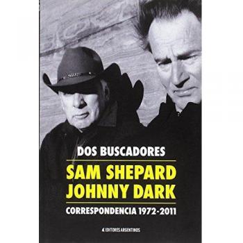 Dos buscadores. Correspondencia 1972-2011. Sam Shepard