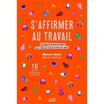 S'affirmer au travail : 50 pages de conseils pratiques pour celles qui veulent prendre leur place