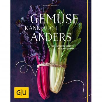 Gemüse kann auch anders: Vegetarische Rezepte für jede Jahreszeit (GU Themenkochbuch)