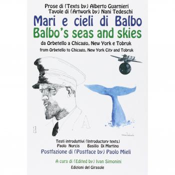 Mari e cieli di Balbo. Da Orbetello a Chicago, New York e Tobruk. Ediz. italiana e inglese