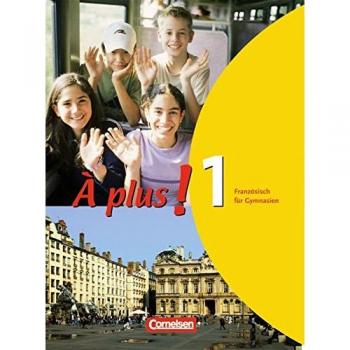 À plus! Französisch für Gymnasien, Teil 1