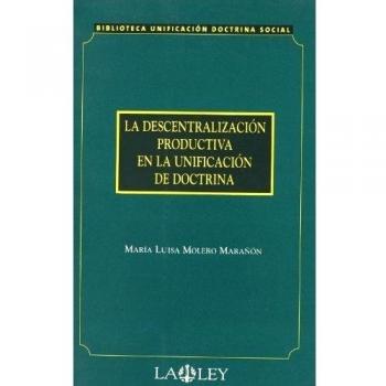 LA DESCENTRALIZACIÓN PRODUCTIVA EN LA UNIFICACIÓN DE DOCTRINA