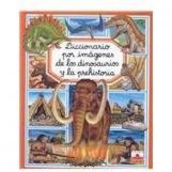 Diccionario por imágenes de los dinosaurios y la prehistoria