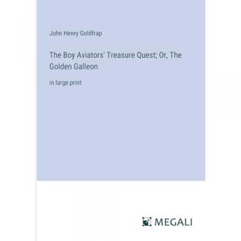 The Boy Aviators' Treasure Quest; Or, The Golden Galleon: in large print