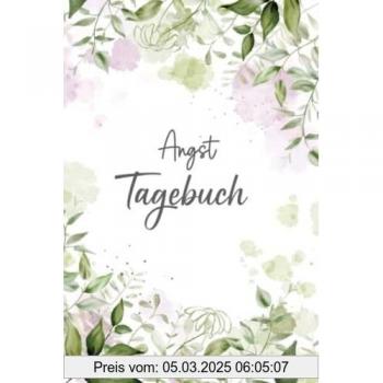 Angst Tagebuch: Ein Tagebuch als Arbeitsbuch zum Ausfüllen und Ankreuzen, zur Selbsthilfe bei Angst