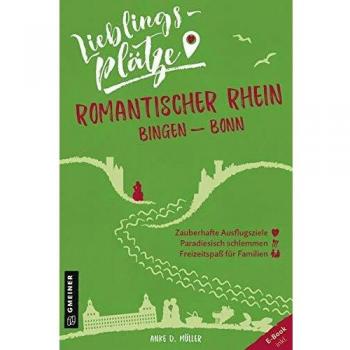 Lieblingsplätze Romantischer Rhein Bingen-Bonn (Lieblingsplätze im GMEINER-Verlag)