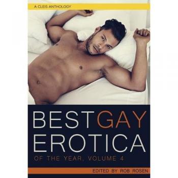 Best Gay Erotica of the Year, Volume 4: A Cleis Anthology (Best Gay Erotica, 4)
