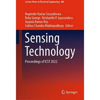 Sensing Technology: Proceedings of ICST 2022 (Lecture Notes in Electrical Engineering, 886, Band 886)