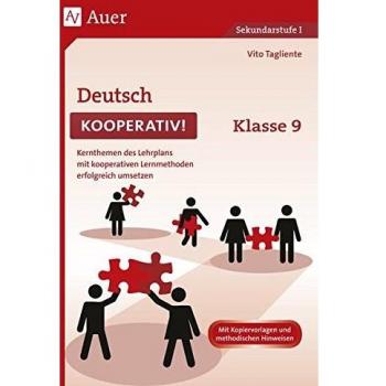 Deutsch kooperativ Klasse 9: Kernthemen des Lehrplans mit kooperativen Lernmethoden erfolgreich umsetzen