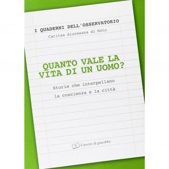 Quanto vale la vita di un uomo?. Storie che interpellano la coscienza e la città