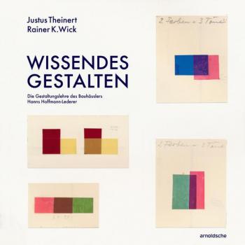 Wick, Rainer K Wissendes Gestalten: Die Gestaltungslehre Des Bauhäuslers Hanns Hoffmann-Lederer