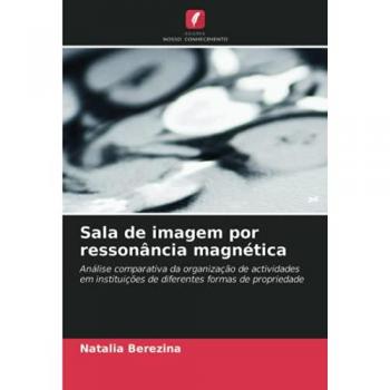 Sala de imagem por ressonância magnética: Análise comparativa da organização de actividades em instituições de diferentes formas de propriedade