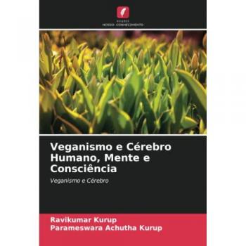 Kurup, Ravikumar: Veganismo e Cérebro Humano, Mente e Consciência