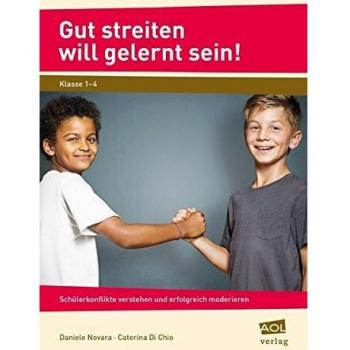 Gut streiten will gelernt sein!: Schülerkonflikte verstehen und erfolgreich moderieren