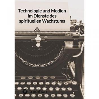 Technologie und Medien im Dienste des spirituellen Wachstums