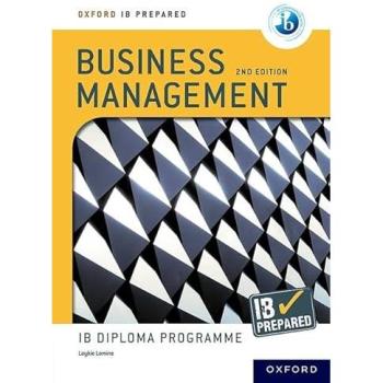 Oxford Resources for IB Diploma Programme: IB Prepared: Business Management 2nd edition