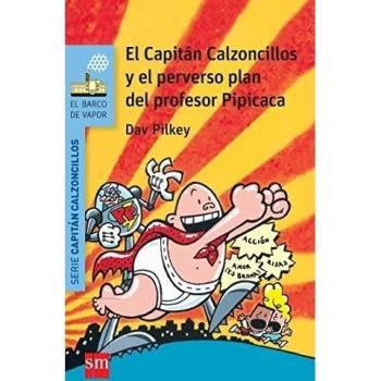 EL CAPITÁN CALZONCILLOS Y EL PERVERSO PLAN DEL PROFESOR PIPICACA