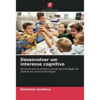 Desenvolver um interesse cognitivo: Alunos do ensino primário através de actividades de projecto em aulas de tecnologia