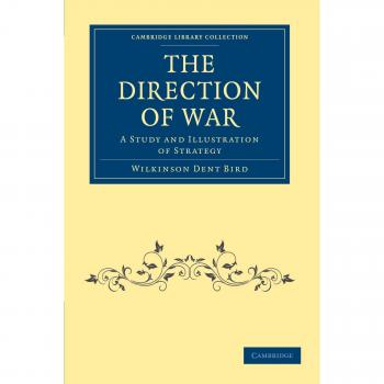 The Direction of War: A Study and Illustration of Strategy