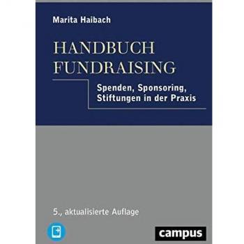 Handbuch Fundraising: Spenden, Sponsoring, Stiftungen in der Praxis, plus E-Book inside