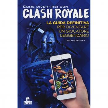 Come divertirsi con Clash Royale