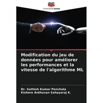 Penchala, Sathish Kumar: Modification du jeu de données pour améliorer les performances et la vitesse de l'algorithme ML