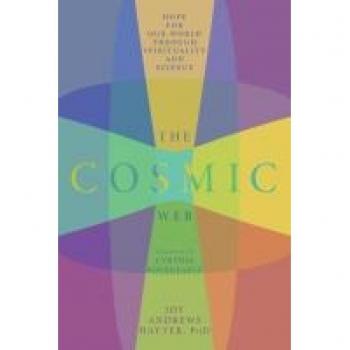 The Cosmic Web: Hope for Our World through Spirituality and Science