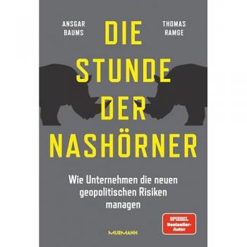 Die Stunde der Nashörner. Wie Unternehmen die neuen geopolitischen Risiken managen