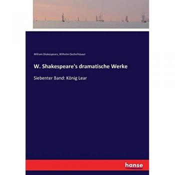 W. Shakespeare's dramatische Werke: Siebenter Band: König Lear