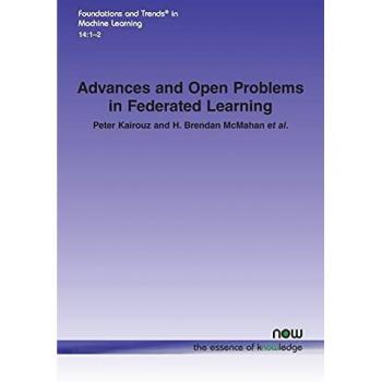 Advances and Open Problems in Federated Learning (Foundations and Trends(r) in Machine Learning)