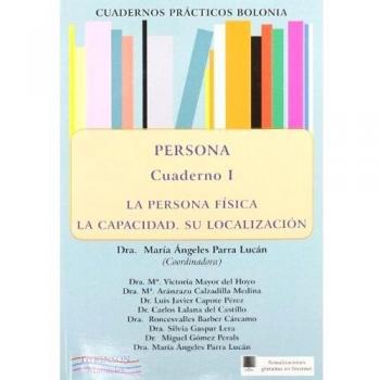Persona. La persona física. La capacidad. Su localización. Cuadernos prácticos bolonia i.
