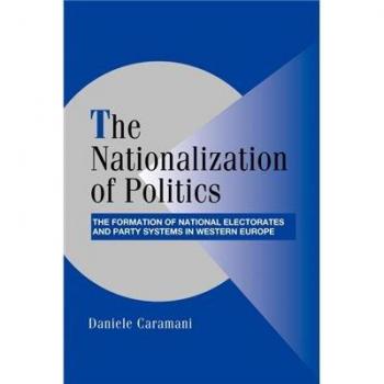The Nationalization of Politics: The Formation of National Electorates and Party Systems in Western Europe