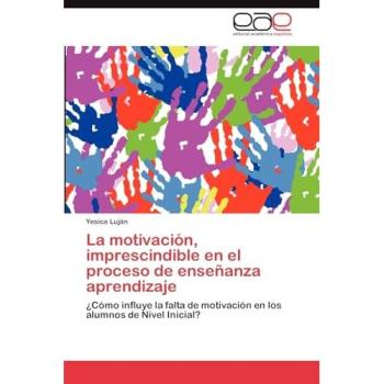 La motivación, imprescindible en el proceso de enseñanza aprendizaje: ¿Cómo influye la falta de motivación en los alumnos de Nivel Inicial?