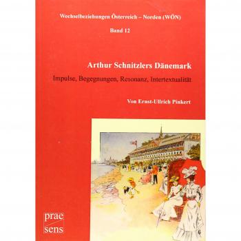 Arthur Schnitzlers Dänemark: Impulse, Begegnungen, Resonanz, Intertextualität