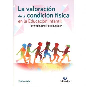 La valoración de la condición física en la educación infantil (Tapa blanda).