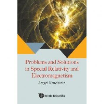 Problems And Solutions In Special Relativity And Electromagnetism