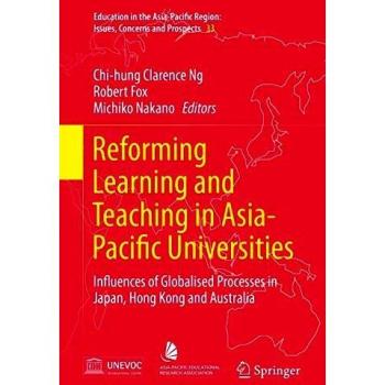Reforming Learning and Teaching in Asia-Pacific Universities: Influences of Globalised Processes in Japan, Hong Kong and Australia