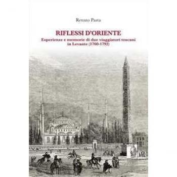Riflessi d'Oriente. Esperienze e memorie di due viaggiatori tosca... Renato Pasta