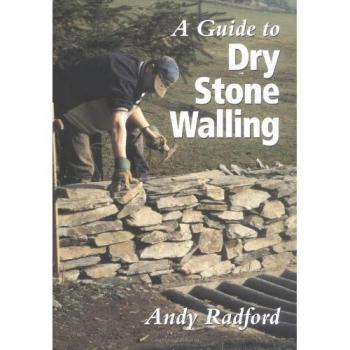 A Guide to Dry Stone Walling, Radford, Andy