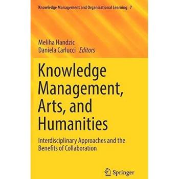 Knowledge Management, Arts, and Humanities: Interdisciplinary Approaches and the Benefits of Collaboration