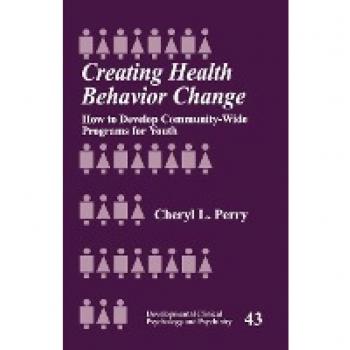 Perry, Cheryl L.: Creating Health Behavior Change