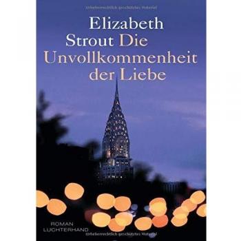 Elizabeth Strout Die Unvollkommenheit Der Liebe: Roman
