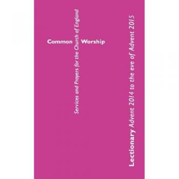 Common worship lectionary advent 2014 to the eve of advent 2015 standard format common worship services and prayers for the church of england