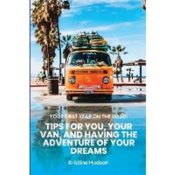 Your First Year on the Road: Tips for You, Your Van, and Having the Adventure of Your Dreams