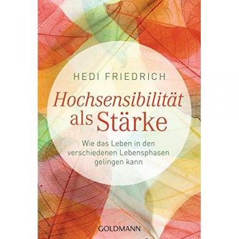 Hochsensibilität als Stärke: Wie das Leben in den verschiedenen Lebensphasen gelingen kann