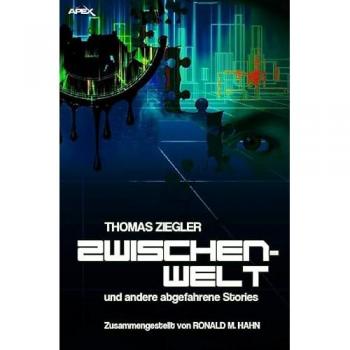 Zwischenwelt und andere abgefahrene Stories