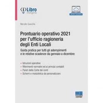 Prontuario operativo 2021 per l'ufficio ragioneria degli Enti Locali. Guida pratica per tutti gli adempimenti e le relative scadenze da gennaio a dicembre Marcello Quecchia