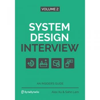 System Design Interview – An Insider's Guide: Volume 2