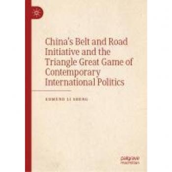 Chinas Belt and Road Initiative and the Triangle Great Game of Contemporary International Politics